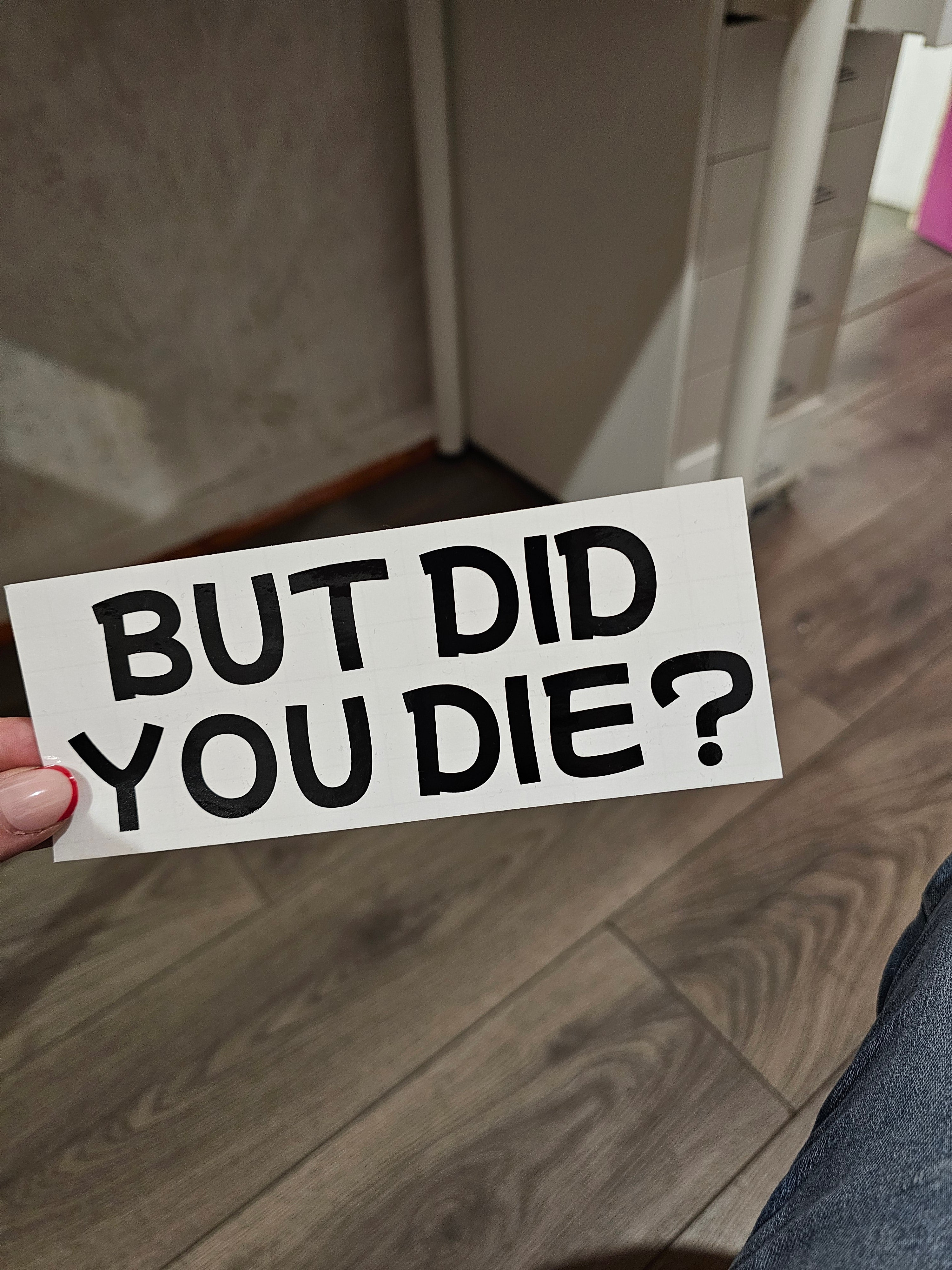 But did you die? Decal